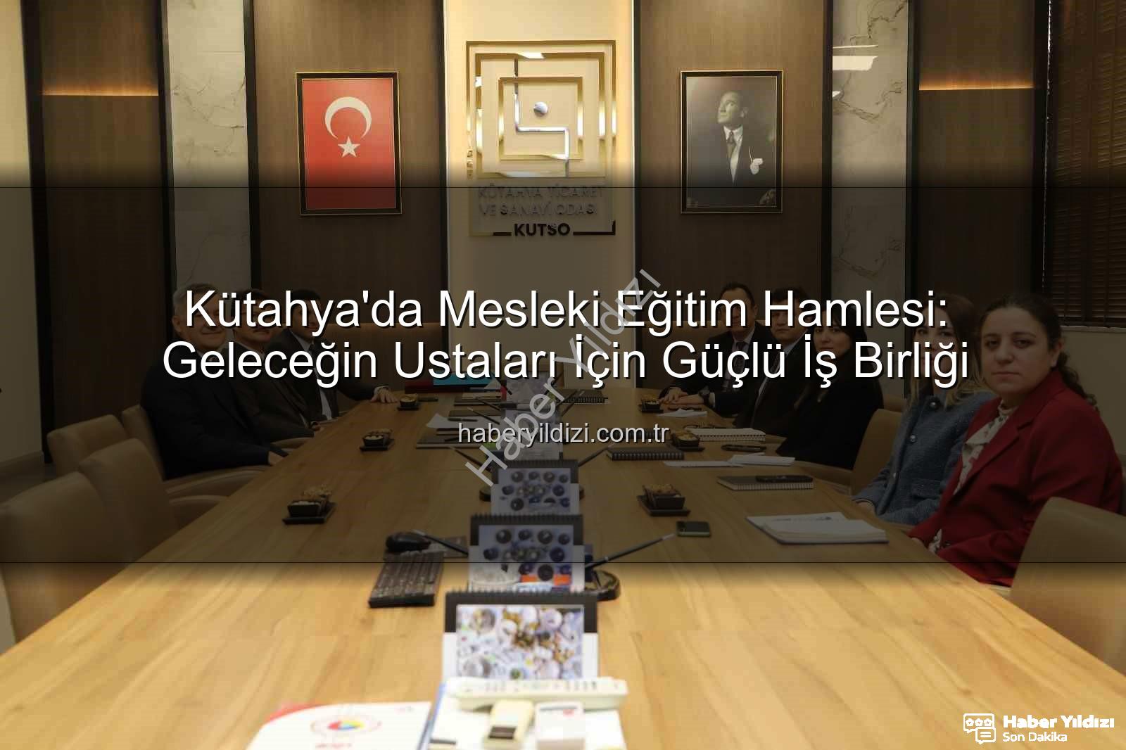 mesleki eğitim - Kütahya'da Mesleki Eğitim Hamlesi: Geleceğin Ustaları İçin Güçlü İş Birliği