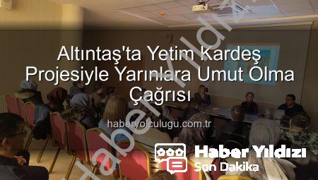 Altıntaş’ta Umut Işığı: ‘Yetim Kardeş’ Projesiyle Çocuklara Destek Zamanı