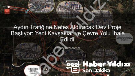 Aydın Trafiğine Nefes Aldıracak Dev Proje Başlıyor: Yeni Kavşaklar ve Çevre Yolu İhale Edildi!