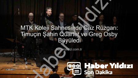 MTK Koleji Sahnesinde Caz Rüzgarı: Timuçin Şahin Quartet ve Greg Osby Büyüledi