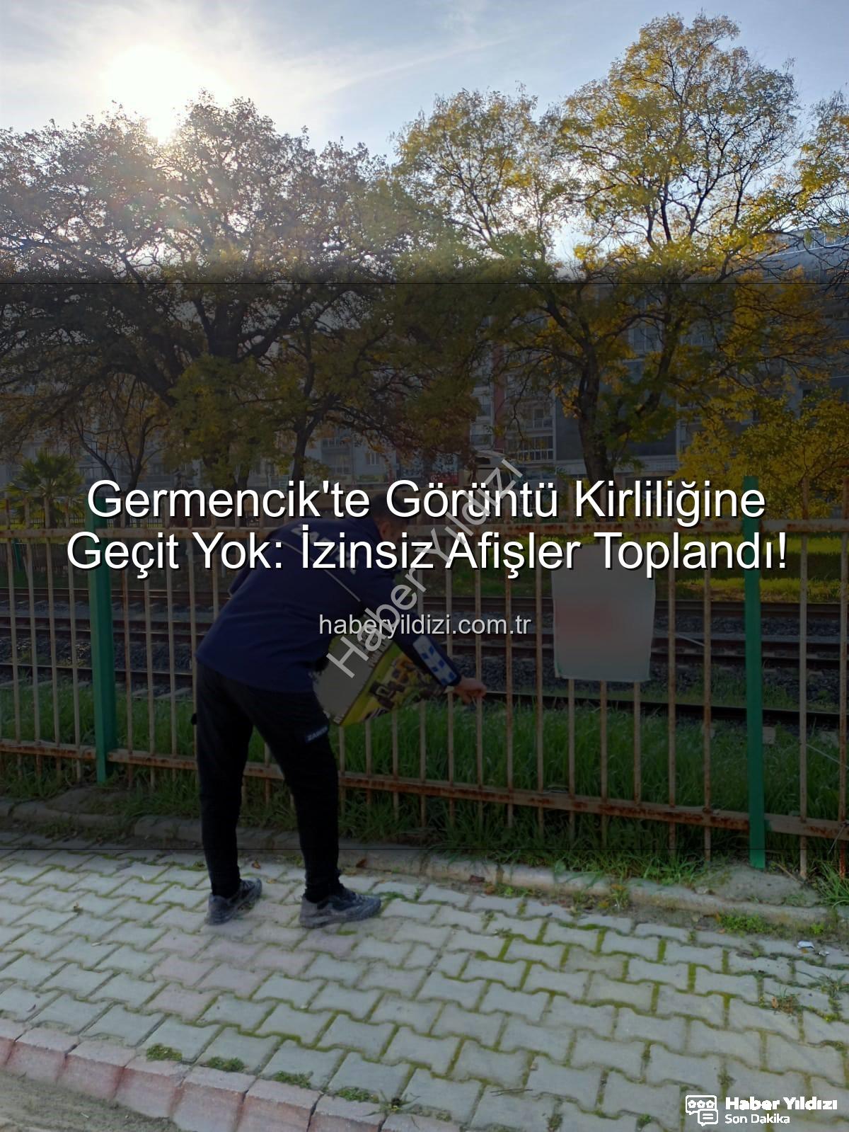 Germencik izinsiz afiş - Germencik'te Görüntü Kirliliğine Geçit Yok: İzinsiz Afişler Toplandı!