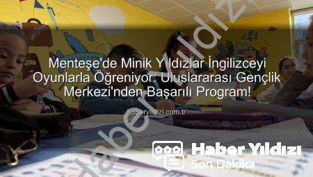 Menteşe’de Minik Yıldızlar İngilizceyi Oyunlarla Öğreniyor: Uluslararası Gençlik Merkezi’nden Başarılı Program!